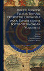 Boetii, Ennodii Felicis, Trifolii presbyteri, Hormisdï¿½] papï¿½], Elpidis uxoris Boetii opera omnia Volume t.1
