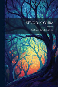 Title: Kevod Elohim, Author: Joseph Ca 1400-Ca 1460 Ben Shem Tov
