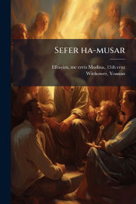 Title: Sefer ha-musar, Author: Me-Erets Modina 15th Cent Efrayim