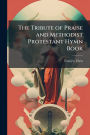 The Tribute of Praise and Methodist Protestant Hymn Book