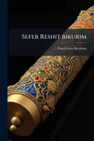Title: Sefer Reshit bikurim, Author: Enoch Ben Abraham