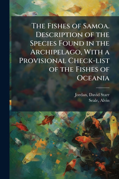 the Fishes of Samoa. Description Species Found Archipelago, With a Provisional Check-list Oceania