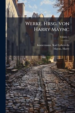 Werke. Hrsg. von Harry Maync