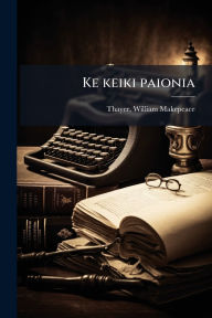 Title: Ke keiki paionia, Author: William Makepeace 1820-1898 Thayer