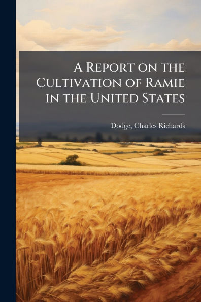 A Report on the Cultivation of Ramie United States