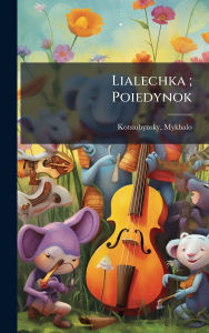Title: Lialechka; Poiedynok, Author: Mykhalo Kotsiubynsky