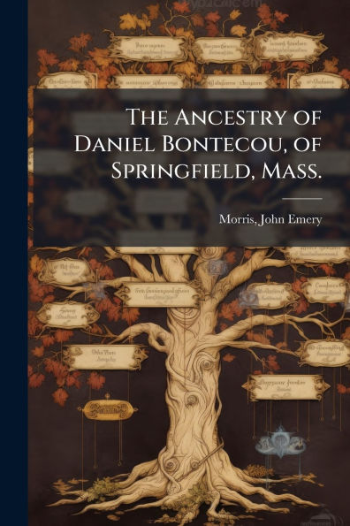 The Ancestry of Daniel Bontecou, Springfield, Mass.