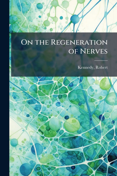 On the Regeneration of Nerves