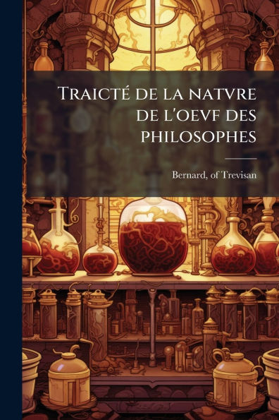 Traictï¿½(c) de la natvre l'oevf des philosophes