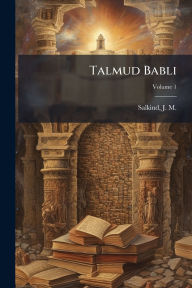 Title: Talmud Babli, Author: J M (Jacob Meir) 1875-1937 Salkind
