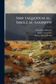 Title: Sirr taqaddum al-Inkilz al-Saksniyn, Author: Edmond Demolins
