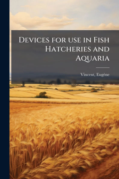 Devices for use Fish Hatcheries and Aquaria