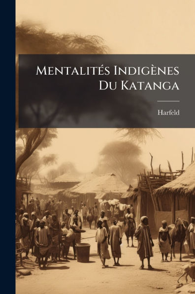 Mentalitï¿½(c)s Indigï¿½nes Du Katanga
