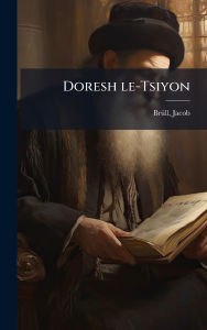 Title: Doresh le-Tsiyon, Author: Brï1/4ll Jacob 1812-1889