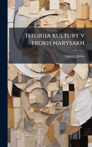 Title: Istoriia kultury v trokh narysakh, Author: Julius Lippert