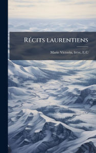 Title: Rï¿½(c)cits laurentiens, Author: Frïre E C Marie-Victorin