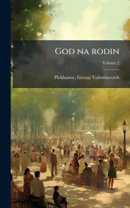 Title: God na rodin, Author: Georgi Valentinovich 1856 Plekhanov