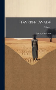 Title: Tavrkh-i Avadh, Author: Aydar Kamluddn