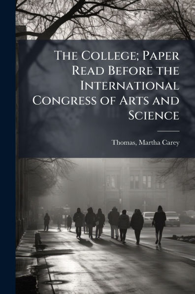 the College; Paper Read Before International Congress of Arts and Science
