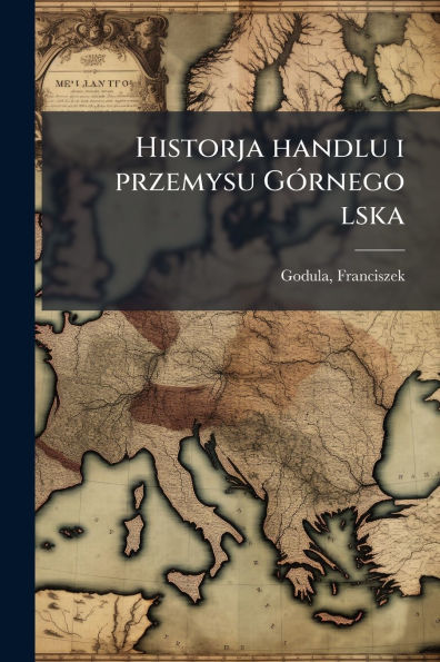 Historja handlu i przemysu Gï¿½3rnego lska