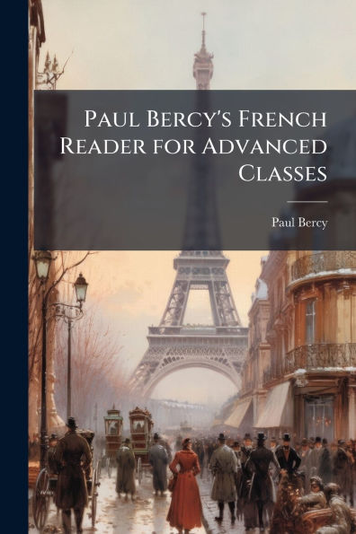 Paul Bercy's French Reader for Advanced Classes