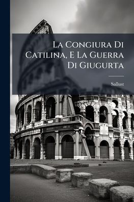 La Congiura Di Catilina, E Guerra Giugurta