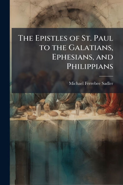 the Epistles of St. Paul to Galatians, Ephesians, and Philippians