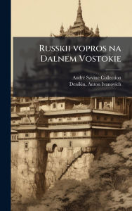 Title: Russkii vopros na Dalnem Vostokie, Author: Andrï(c) Savine Collection