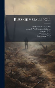 Title: Russkie v Gallipoli, Author: Andrï(c) Savine Collection
