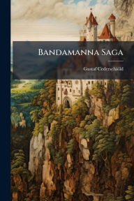 Title: Bandamanna Saga, Author: Gustaf Cederschiïld