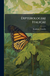 Title: Dipterologiae Italicae, Author: Camillo Rondani