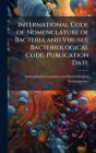 International Code of Nomenclature of Bacteria and Viruses; Bacteriological Code, Publication Date