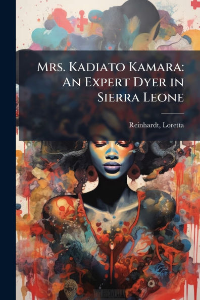 Mrs. Kadiato Kamara: An Expert Dyer in Sierra Leone