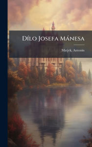 Title: Dï¿½-lo Josefa Mï¿½nesa, Author: Antonï-N Matjek