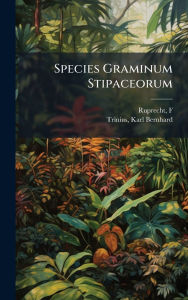 Title: Species Graminum Stipaceorum, Author: F Ruprecht