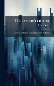 Title: Tï¿½1/4rkiyeniï¿½ i ictim' crfysi, Author: Turkey Sihhat Ve ïtimai Muavenet Vek