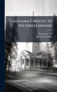 Title: Takayama Chogyu to Nichiren shonin, Author: Chi Yamakawa