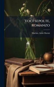 Title: Voci sepolte, romanzo, Author: Adah Marini Martini