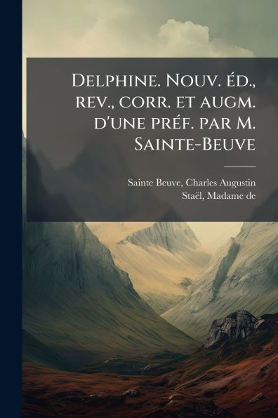 Delphine. Nouv. ï¿½(c)d., rev., corr. et augm. d'une prï¿½(c)f. par M. Sainte-Beuve