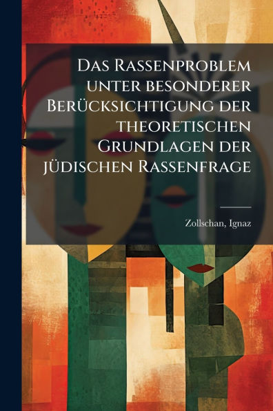 Das Rassenproblem unter besonderer Berï¿½1/4cksichtigung der theoretischen Grundlagen jï¿½1/4dischen Rassenfrage