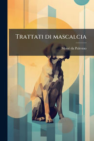 Title: Trattati di mascalcia, Author: Moisï(c) Da Palermo