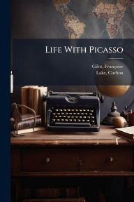 Title: Life With Picasso, Author: Franïoise Gilot