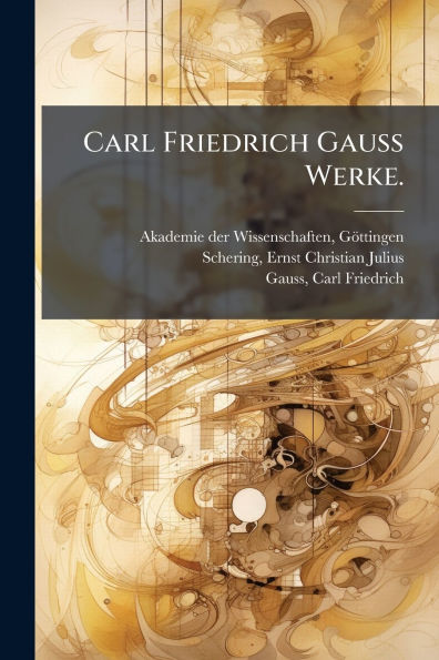 Carl Friedrich Gauss Werke.