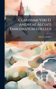 Title: Clarissimi Viri D. Andreae Alciati Emblematum libellus, Author: Andrea Alciati