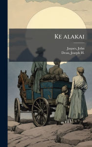 Title: Ke alakai, Author: John Jaques