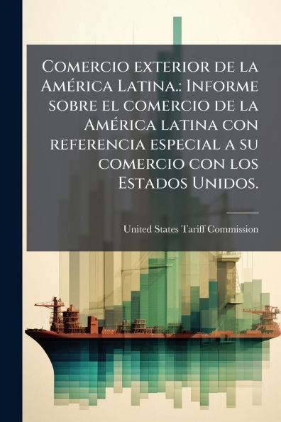 comercio exterior de la Am�(c)rica Latina.: Informe sobre el latina con referencia especial a su los Estados Unidos.