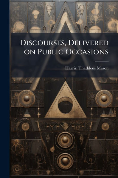 Discourses, Delivered on Public Occasions