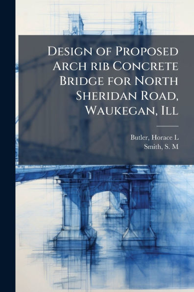 Design of Proposed Arch rib Concrete Bridge for North Sheridan Road, Waukegan, Ill