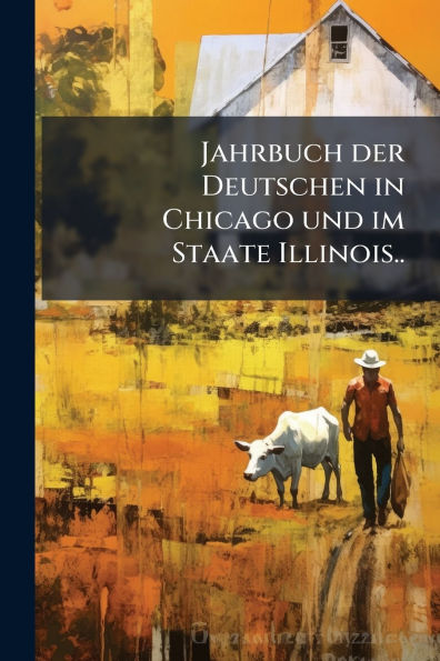 Jahrbuch der Deutschen Chicago und im Staate Illinois..