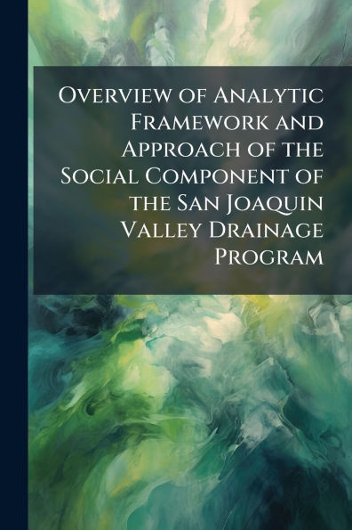 Overview of Analytic Framework and Approach the Social Component San Joaquin Valley Drainage Program